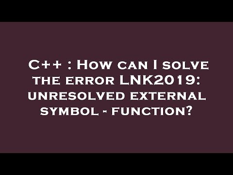 Error Lnk2019 Unresolved External Symbol