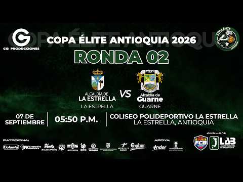 La Estrella vs Guarne - Juegos Ronda 02 #CopaEliteAntioquia 2026