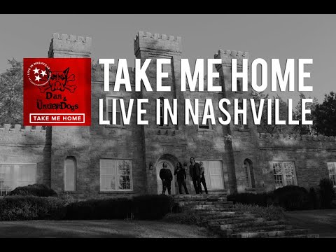 Dan and The Underdogs - TAKE ME HOME (Live @ Castle Recording Studios - Nashville,TN)