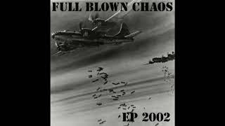 Full Blown Chaos - EP 2002