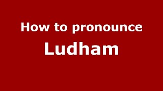 How to pronounce Ludham