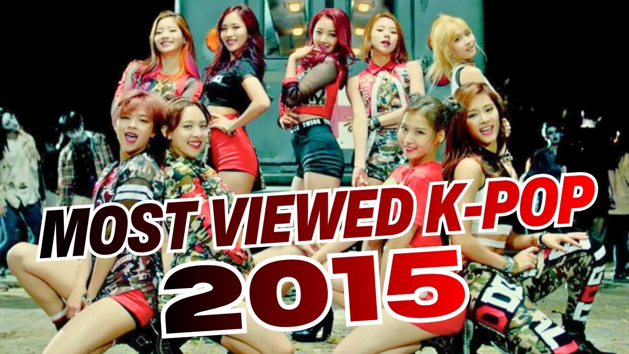 MOST VIEWED K-POP SONGS OF 2015 (UPDATED 2026)