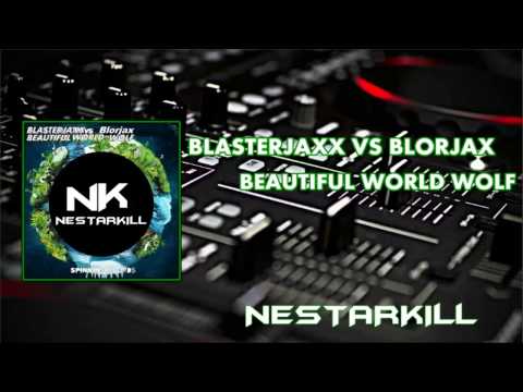 Blasterjaxx vs Blorjax - Beautiful World Wolf (Neshup)