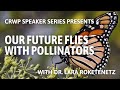 Our Future Flies With Pollinators | CRWP Speaker Series