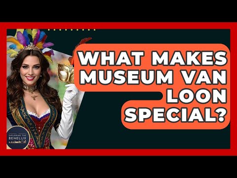 What Makes Museum Van Loon Special? - Exploring The Benelux