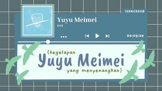Yuyu Meimei (遊遊冥冥) [Kegagalan yang Menyenangkan] - Eve [with Romaji &amp; Lirik Terjemahan Indonesia]