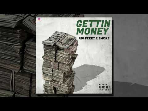 420 Perry x Smoke - Gettin Money