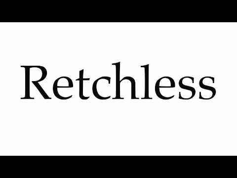 How to Pronounce Retchless