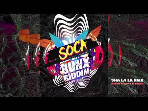 Nessa Preppy & Skeng - Sha La La Remix | Soca Bunx Riddim