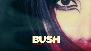 Bush - The Beat Of Your Heart (Single Mix) (Audio)