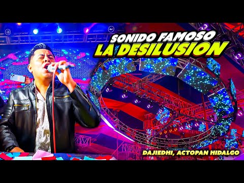 TEMA ESTRENO ~ LA DESILUSION ~ SONIDO FAMOSO EN DAJIEDHI, ACTOPAN HIDALGO FEBRERO 2025