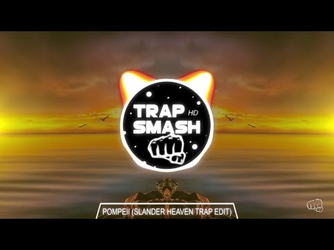 Pompeii (Slander Heaven Trap Edit)