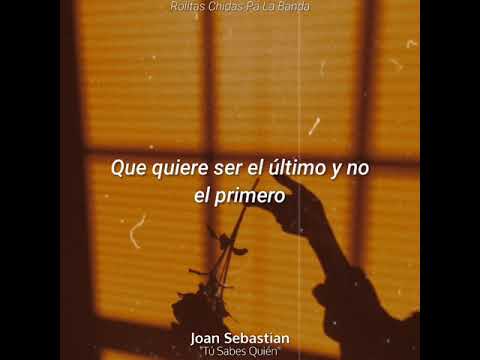 Joan Sebastian - Tú Sabes Quién (Letra)
