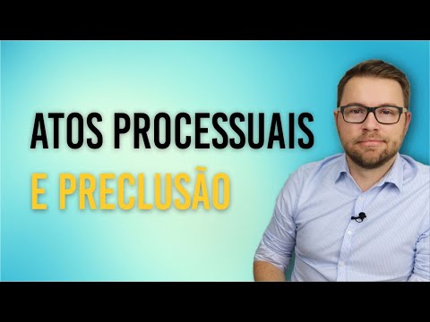 NOVO CPC - ATOS PROCESSUAIS E PRECLUSÃO