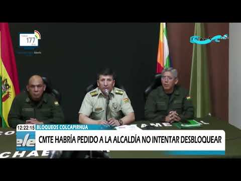 BLOQUEOS COLCAPIRHUA: CMTE HABRÍA PEDIDO A LA ALCALDÍA NO INTENTAR DESBLOQUEAR, CMTE ASEGURA.