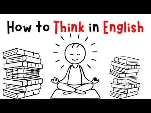 How to Think in English, Stop Translating in Your Head