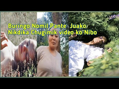 Buringo Nomil Pante Choma Juako Nikdika Chugimik video ko Nibo