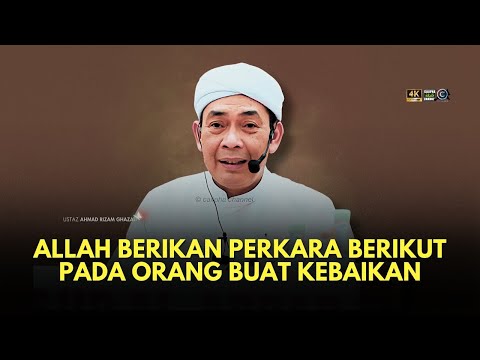 USTAZ AHMAD RIZAM - ORANG BUAT KEBAIKAN ALLAH BERIKAN PERKARA BERIKUT