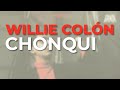 Willie Colón - Chonqui (Audio Oficial)