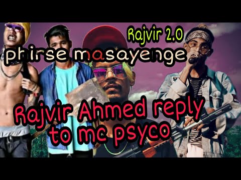 Rajvir Ahmed reply to mc psyko..