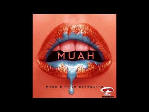 Mark B Ft Lo Blanquito – Muah
