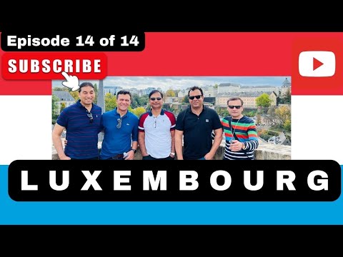 Luxembourg |  EUROPE ROAD TRIP | Episode 14 of 14
