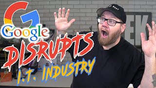 Google is Revolutionizing the I.T. Industry
