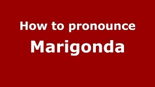 How to pronounce Marigonda
