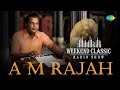A. M. Rajah Special Podcast | Weekend Classic Radio Show | ஏ.எம்.ராஜா பாடல்கள் | HD Song