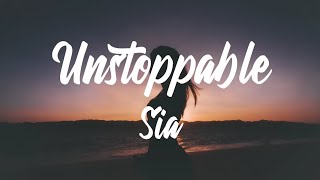 Sia - Unstoppable (Lyrics)