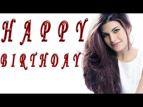 JACQUELINE FERNANDEZ | BIRTHDAY WISHES