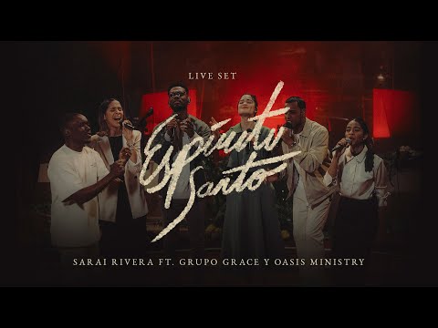 Espíritu Santo (Live Set) - Sarai Rivera Ft.@GrupoGrace, @OASISMINISTRY (Video Oficial)