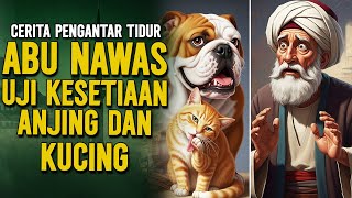 Download lagu ABU NAWAS UJI ANTARA ANJING DAN KUCING SIAPA YANG LEBIH SETIA || CERITA LUCU PENGANTAR TIDUR mp3