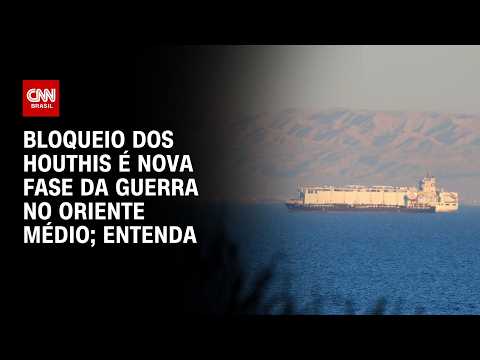 Guerra no Oriente Médio: Bloqueio dos Houthis é nova fase do conflito; entenda