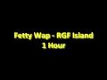 Fetty Wap - RGF Island 1 Hour