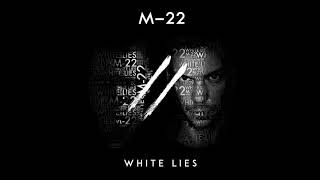 M-22 - White Lies video