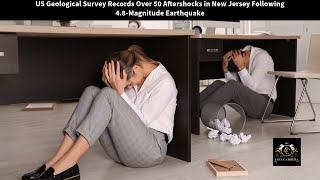 US Geological Survey Records Over 50 Aftershocks in New Jersey Following 4.8-Magnitude Earthquake
