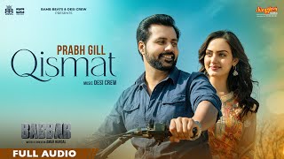 Qismat (Full Audio)  Prabh Gill  Amrit Maan  Desi 