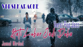 Download lagu Hati Lebur Jadi Debu | Jamal Mirdad | Versi Pop Jazz Karaoke mp3 Download lagu Hati Lebur Jadi Debu | Jamal Mirdad | Versi Pop Jazz Karaoke mp3