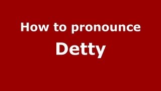 How to pronounce Detty