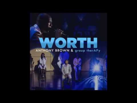 Anthony Brown & group therAPy - Worth (Official Audio Video)