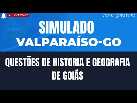 SIMULADO DA PREFEITURA MUNICIPAL DE VALPARAÍSO DE GOIÁS-GO QUESTÕES DE HISTORIA E GEOGRAFIA DE GOIÁS