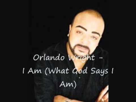Orlando Wright - I Am (What God Says I Am)