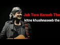 Lyrics Hindi Songs Jab Tere Kareb The Kitne Khushnaseeb The ️