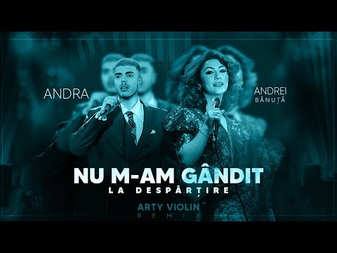 Andra x Andrei Banuta - Nu M-am Gandit La Despartire (Arty Violin Remix)