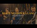 Bakit Ngayon Ka Lang Live At The Cozy Cove Freestyle