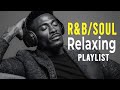 R B Soul Relaxing Chill Playlist Soulful Vocals Deep Grooves Groove Engine
