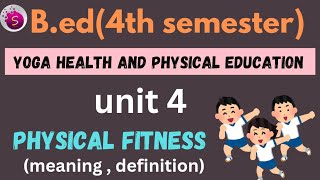 Physical fitness / unit 4 / yoga health and physical education / b.ed / 4th sem