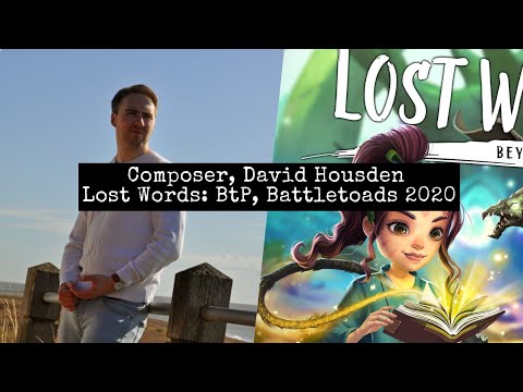 Composer, David Housden (Lost Words: Beyond the Page, BattleToads)