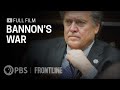Bannon S War Full Documentary FRONTLINE